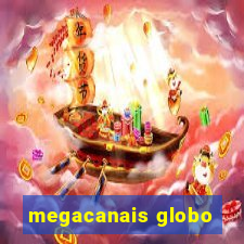 megacanais globo